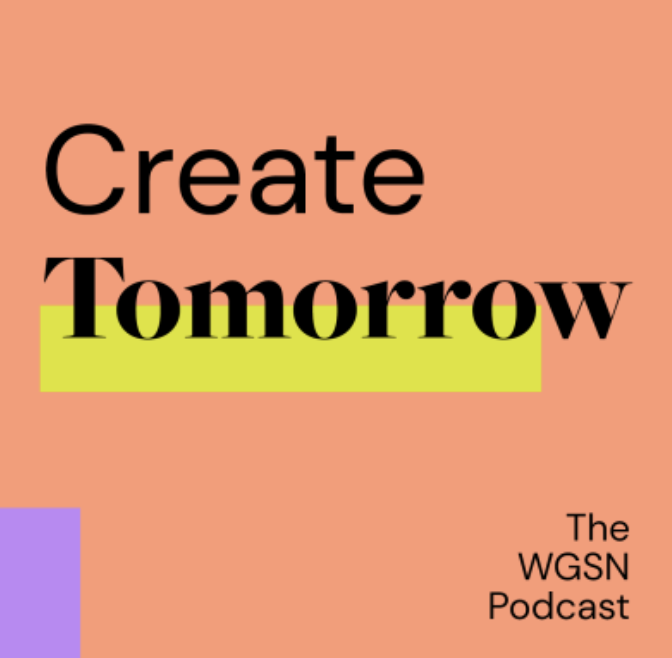 Create Tomorrow, The WGSN Podcast 1